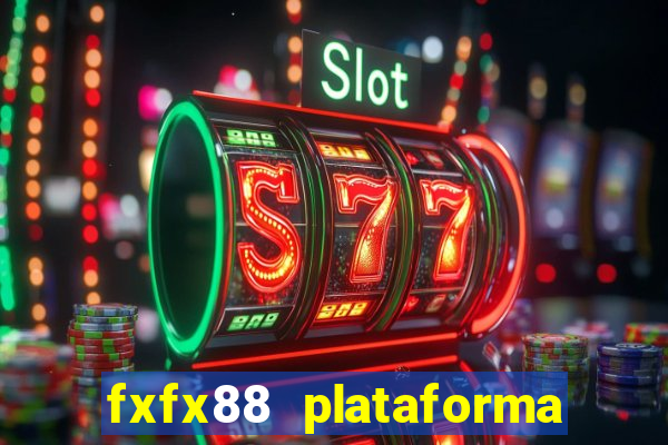 fxfx88 plataforma de jogos