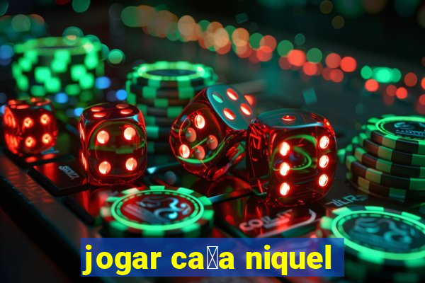 jogar ca莽a niquel