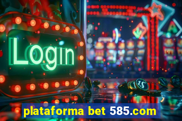 plataforma bet 585.com