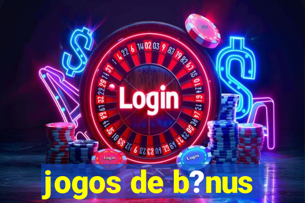 jogos de b?nus