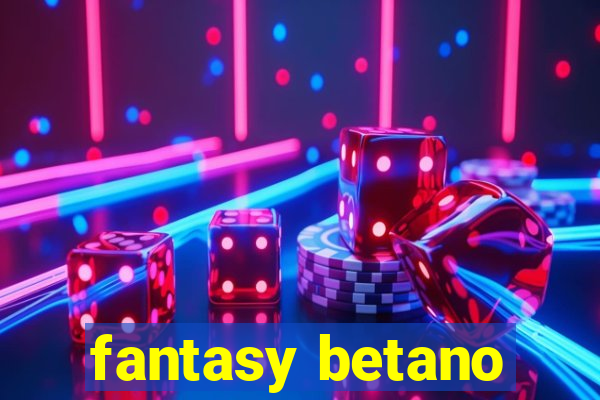 fantasy betano