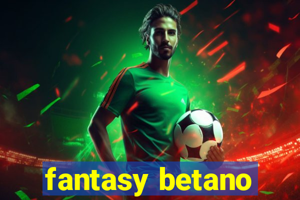 fantasy betano