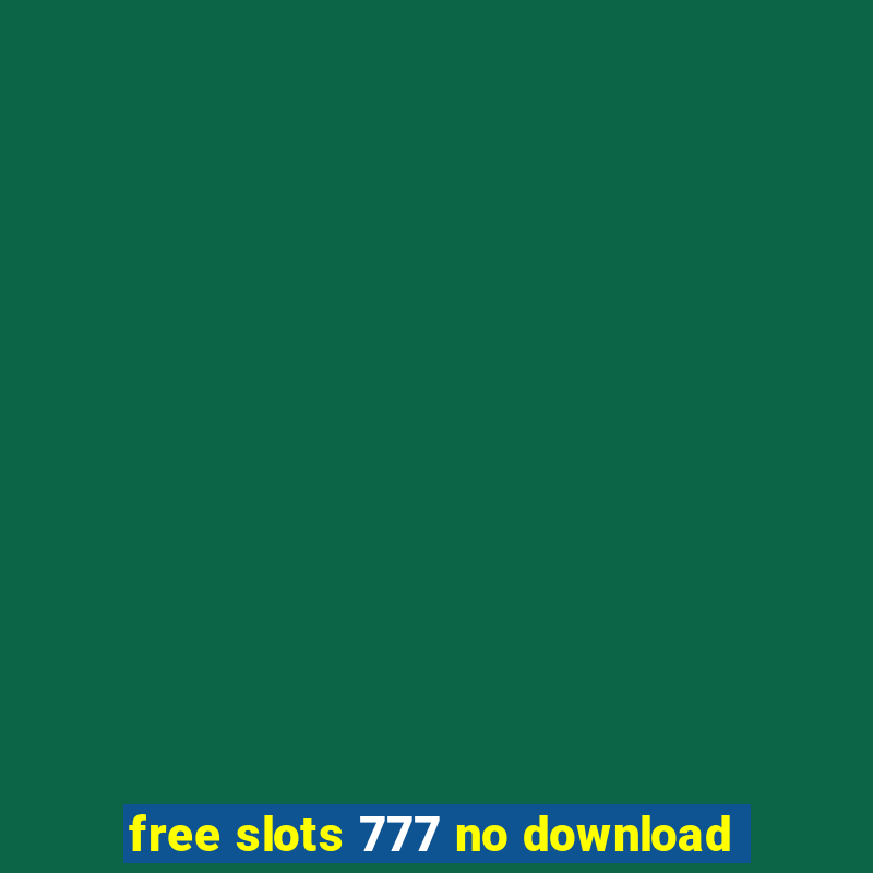 free slots 777 no download