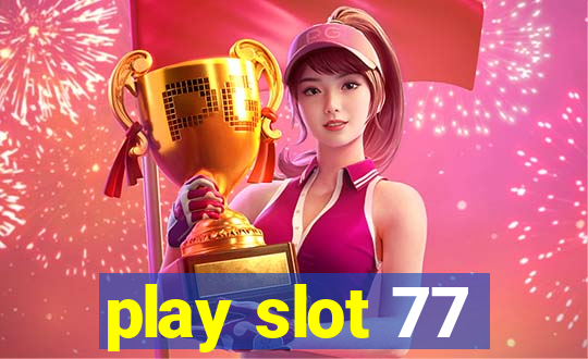 play slot 77