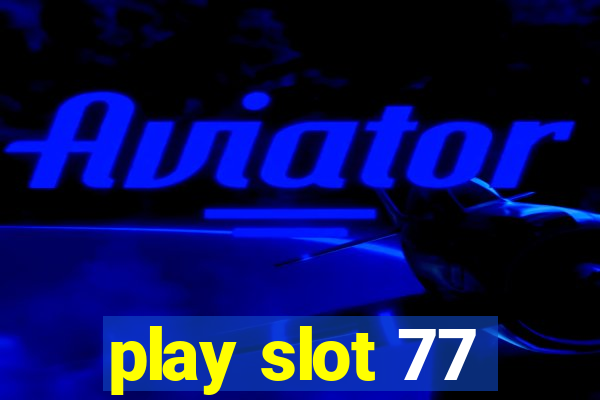 play slot 77