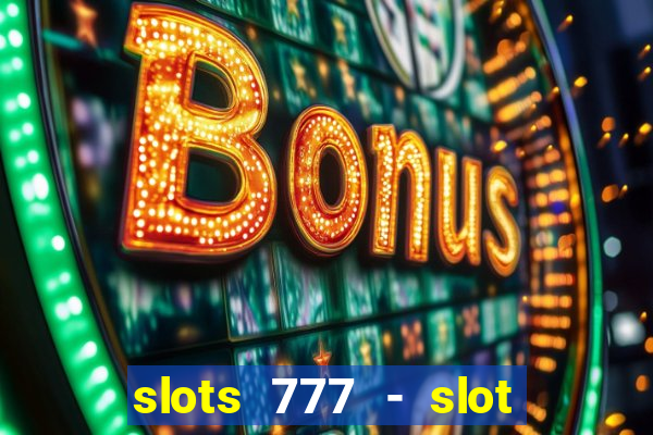 slots 777 - slot machine games