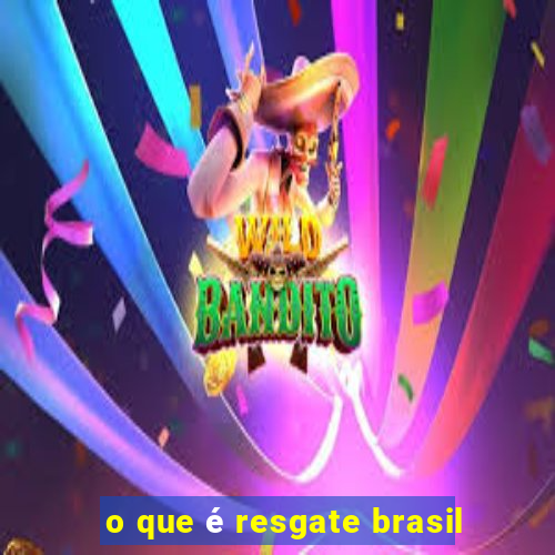 o que é resgate brasil