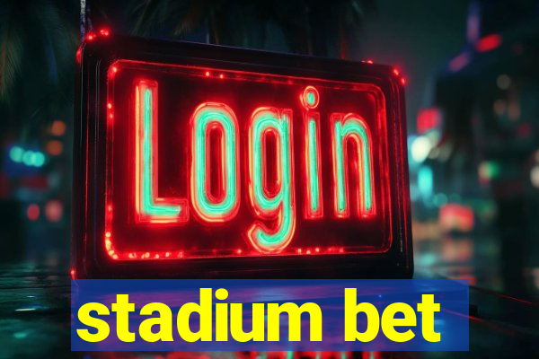 stadium bet