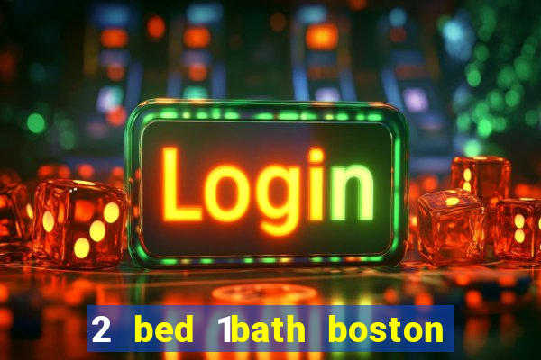 2 bed 1bath boston casino cambridge