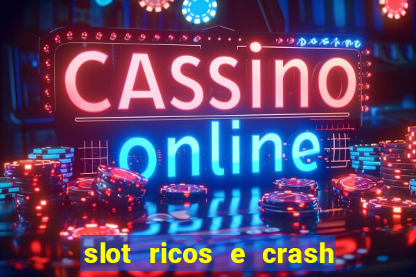 slot ricos e crash como ganhar dinheiro