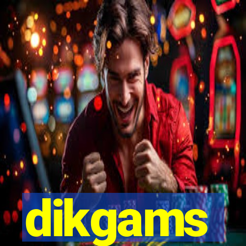 dikgams