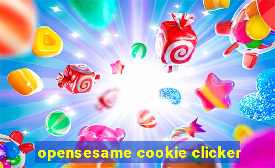 opensesame cookie clicker