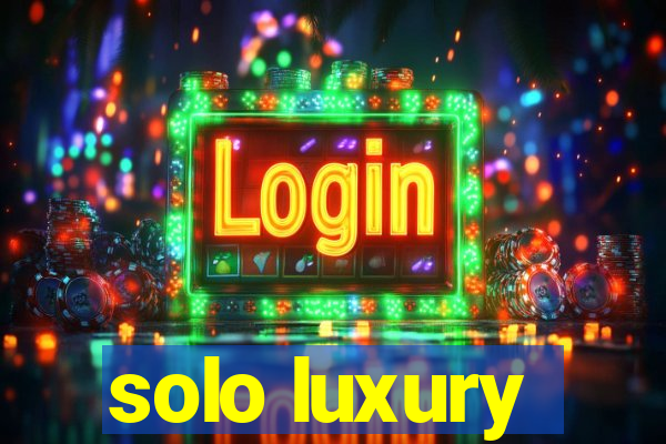 solo luxury