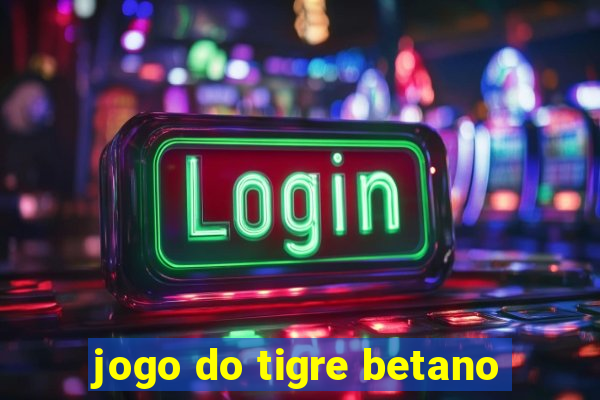 jogo do tigre betano