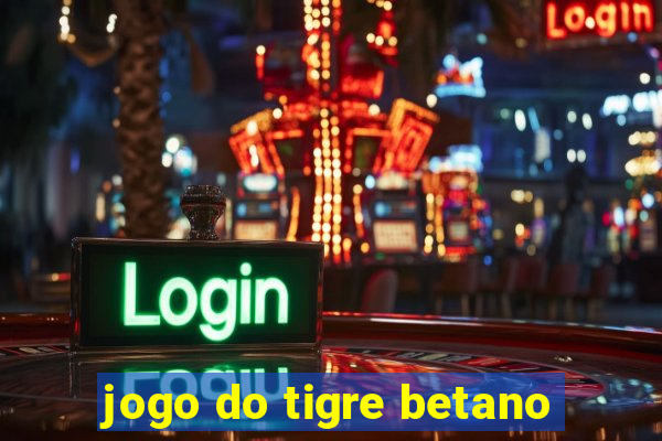 jogo do tigre betano