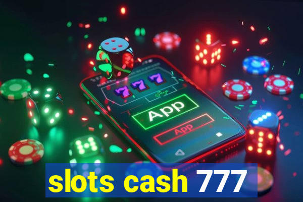 slots cash 777