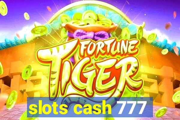 slots cash 777