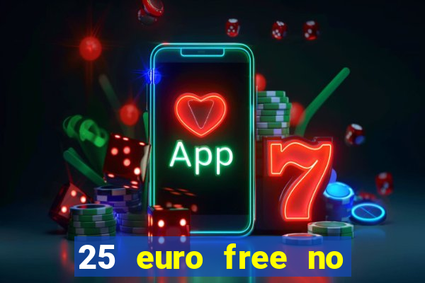 25 euro free no deposit casino