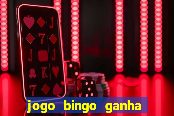 jogo bingo ganha dinheiro de verdade