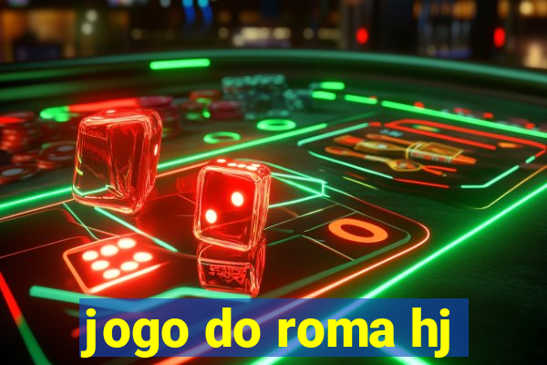 jogo do roma hj