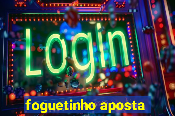 foguetinho aposta