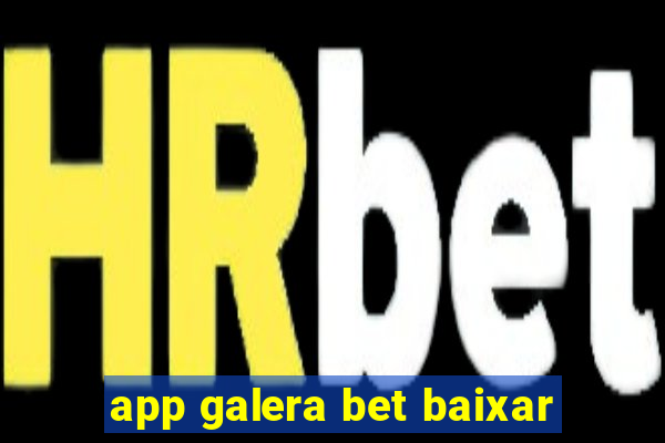 app galera bet baixar