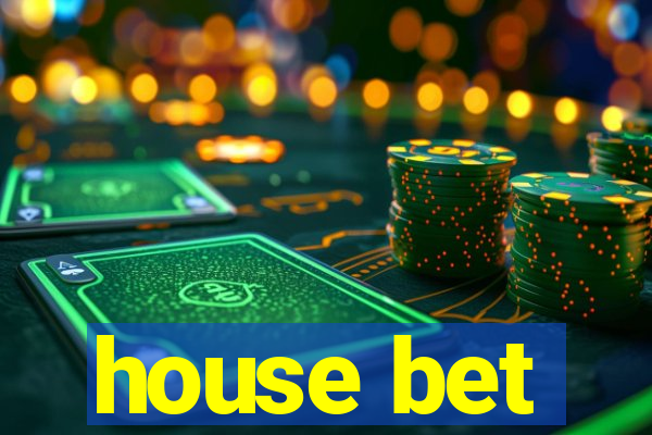 house bet