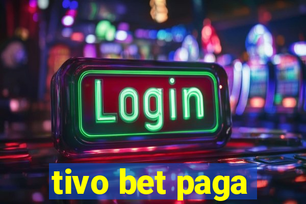 tivo bet paga