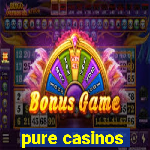 pure casinos