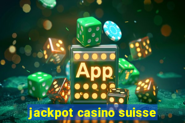 jackpot casino suisse