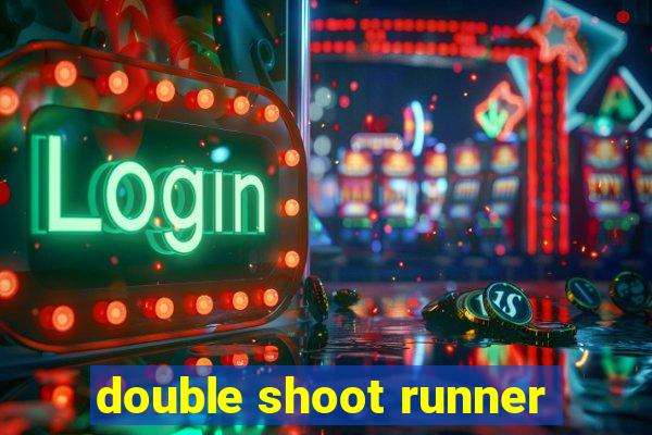 double shoot runner