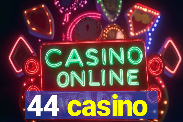 44 casino