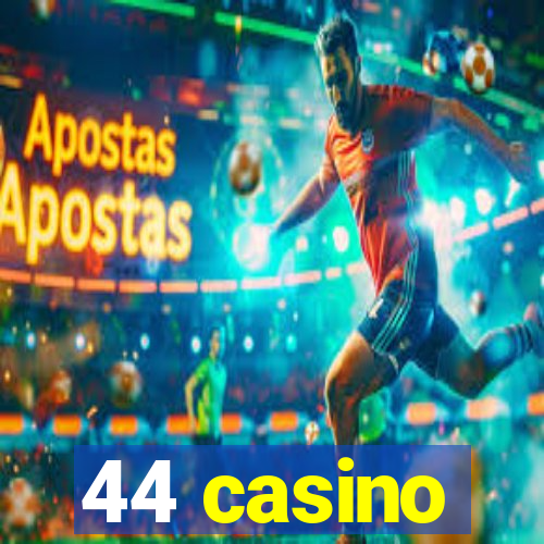 44 casino