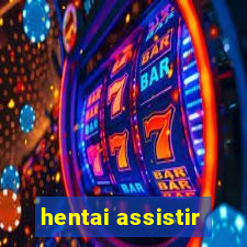 hentai assistir