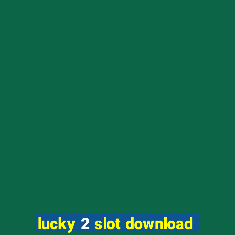 lucky 2 slot download