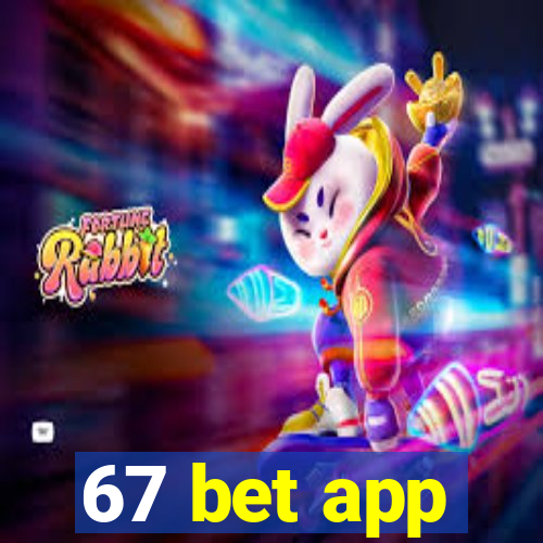 67 bet app