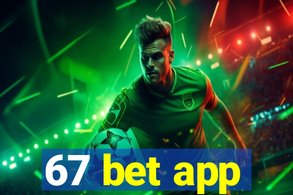 67 bet app