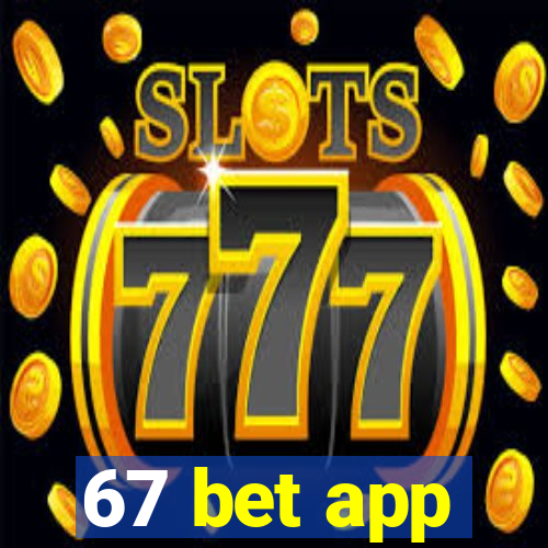 67 bet app