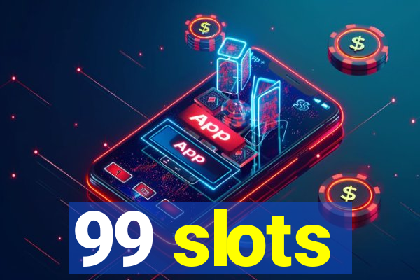 99 slots