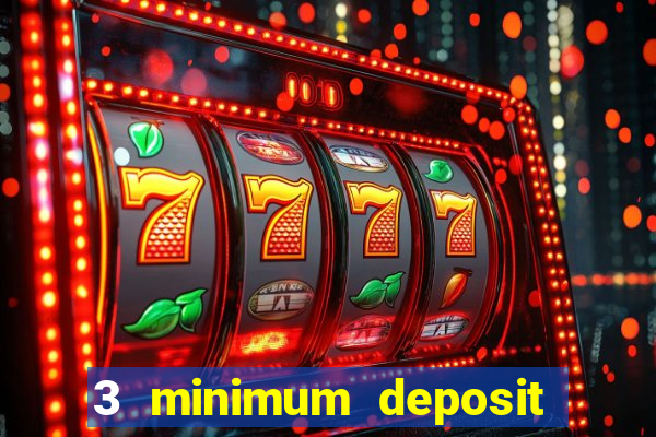 3 minimum deposit mobile casino