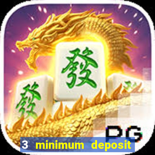 3 minimum deposit mobile casino