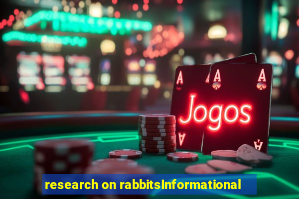 research on rabbitsInformational