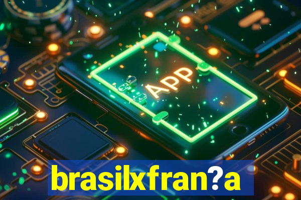 brasilxfran?a