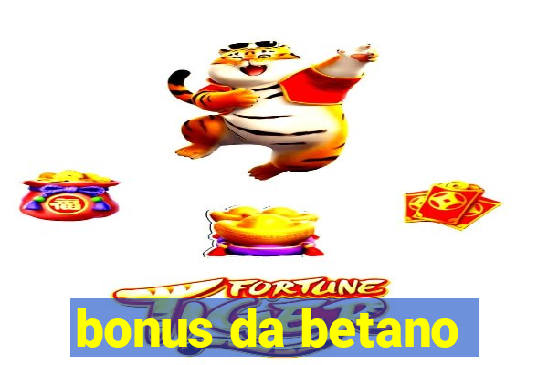 bonus da betano