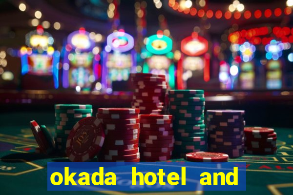 okada hotel and casino philippines