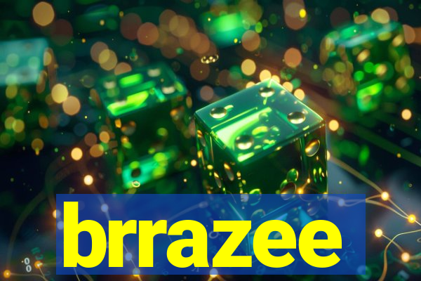 brrazee