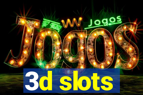 3d slots