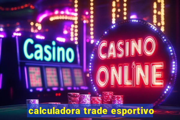 calculadora trade esportivo