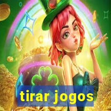 tirar jogos