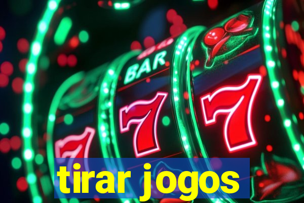 tirar jogos